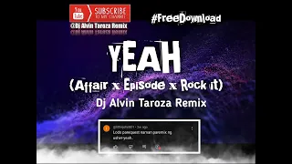 YEAH - (Affair x Episode x Rock it) Dj Alvin Taroza Remix #freedownload