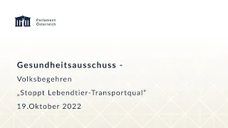 Gesundheitsausschuss – Expert:innenhearing zum Volksbegehren „Stoppt Lebendtier-Transportqual“