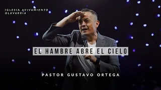 El Hambre Abre el Cielo | Pastor Gustavo Ortega | Predica 2020