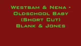 Westbam & Nena - Oldschool Baby (Short Cut) Blank & Jones