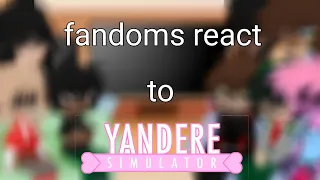 Fandoms react//3/8//Yandere simulator