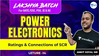 Ratings and Connections of SCR | L 14 | Power Electronics | Lakshya Batch | GATE/ESE 2022