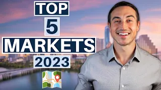 The Top 5 Real Estate Markets For 2023