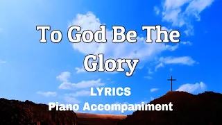 To God Be The Glory | Piano | Lyrics | Accompaniment | Hymns | Hymnals |