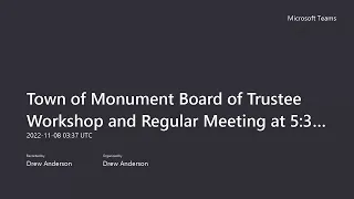 Part 2: Town of Monument Board of Trustee Workshop and Regular Meeting at 5 30pm for Nov  7th, 2022