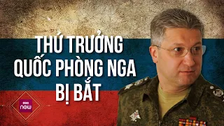 Nóng: Thứ trưởng Quốc phòng Nga bị bắt vì nghi vấn nhận hối lộ, hé lộ án tù phải đối diện | VTC Now