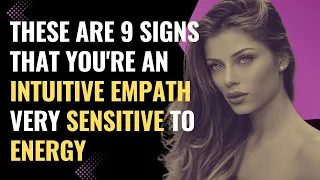 These Are 9 Signs That You're An Intuitive Empath Very Sensitive To Energy | NPD | Healing | Empaths