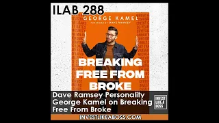 288: Dave Ramsey Personality George Kamel on Breaking Free From Broke
