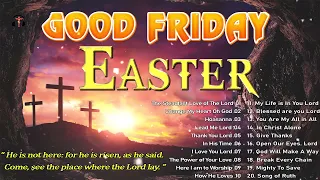 Good Friday 2023 🙏 Best Easter Christian Worship Song 🙏 Devotional Easter Praise & Worship Songs