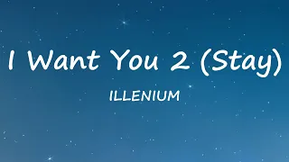 ILLENIUM - I Want You 2 (Stay) (Lyrics Video)