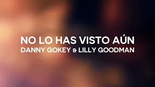 No Lo Has Visto Aún - Danny Gokey feat. Lilly Goodman (CON LETRA)