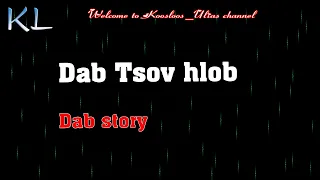 Dab Tsov hlob Dab story 6/20/2020