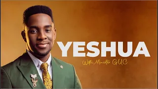 YESHUA || GUC LIVE MINISTRATION