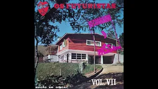 OS FUTURISTAS - ''VOL. VII'' (1969, LP Completo, Alta Qualidade)