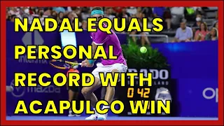 NADAL EQUALS PERSONAL RECORD WITH ACAPULCO WIN