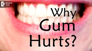 What causes gum to hurt? What is good for gum pain? - Dr. Aniruddha KB