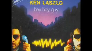 Ken lazlo hey hey guy