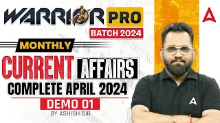 Warrior Pro Batch Demo Class 1 l Monthly Current Affairs l Complete April 2024 l Ashish Sir