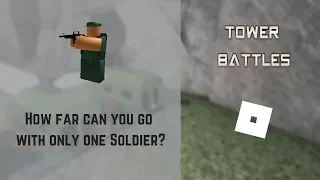 How far can you go with ONLY ONE Soldier?!? | Tower Battles [ROBLOX]