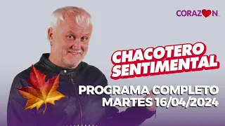 Chacotero Sentimental: Programa completo martes 16/04/2024