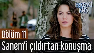 Erkenci Kuş 11. Bölüm - Sanem'i Çıldırtan Konuşma