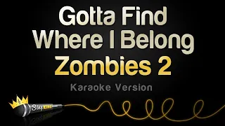 Zombies 2 - Gotta Find Where I Belong (Karaoke Version)