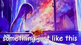 Nightcore - something just like this (female) lyric [edm remix]