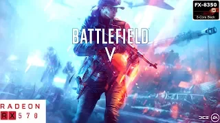 Battlefield 5 Gameplay on AMD FX 8350/RX 570 4GB (1080P FRAME RATE TEST)