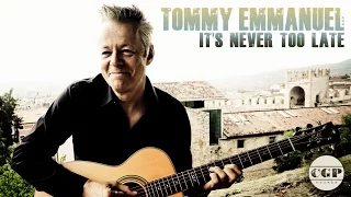 It's Never Too Late | Tommy Emmanuel