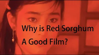 Why is Red Sorghum by Zhang Yimou a good film | A video essay [Eng Sub]