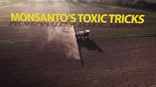 Monsanto's Toxic Tricks