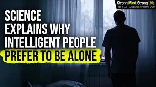 Science Explains Why Very Intelligent People Prefer To Be Alone