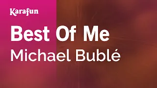 Best Of Me - Michael Bublé | Karaoke Version | KaraFun