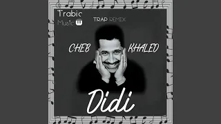 Cheb Khaled didi (TrabicMusic Remix)