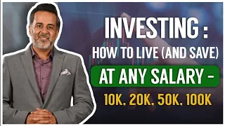 Investing: How to live (and save) at any salary - 10k, 20k, 50k, 100k