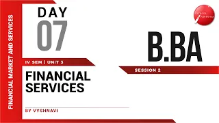 DAY 07 | FINANCIAL MARKET AND SERVICES | IV SEM | B.BA | NEP|  FINANCIAL SERVICES | L2