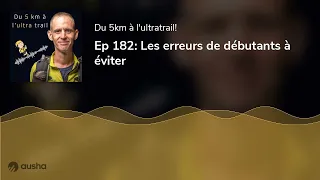 Ep 182: Les erreurs de débutants à éviter