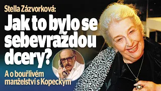 Stella Zázvorková: Jak to bylo se sebevraždou dcery? A o bouřlivém manželství s Kopeckým