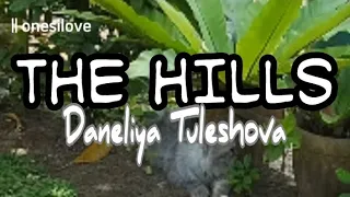 The Hills - by Daneliya Tuleshova | lyric