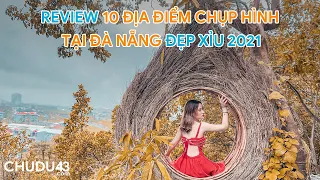 REVIEW 10 ĐỊA ĐIỂM CHỤP HÌNH MỚI tại ĐÀ NẴNG 2021