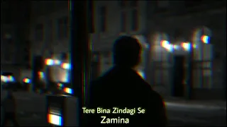 Tere Bina Zindagi Se - Sanam (Slowed+Reverb) | Zamina