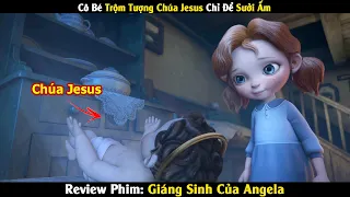 Review Phim: Cô Bé Nhân Hậu Sưởi Ấm Cho Chúa Jesus | Giáng Sinh Của Angela 2017 | Linh San Review