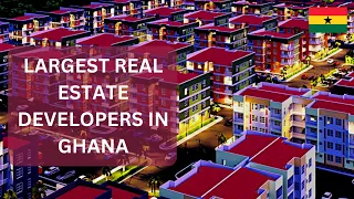 Top 5 Largest Real Estate companies in Ghana