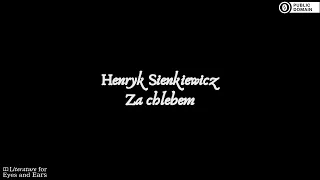 Za chlebem by Henryk Sienkiewicz | Polish audiobook | Literature for Eyes and Ears