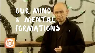 Our Mind & Mental Formations | Thich Nhat Hanh (short teaching video)