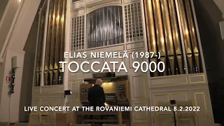 Elias Niemelä plays his Toccata 9000. Live concert at the Rovaniemi Cathedral.