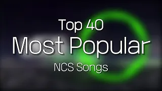 Top 40 Most Popular NCS Songs (2024)