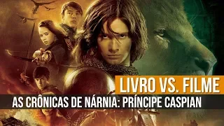 LIVRO VS. FILME | AS CRÔNICAS DE NÁRNIA: PRÍNCIPE CASPIAN