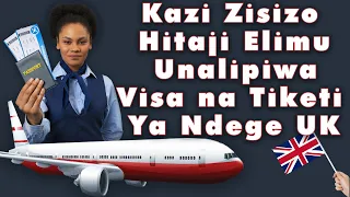 Hizi Ndizo Kazi Za Kulipiwa Visa Na Tiketi Ya Ndege Uk hauhitaji Elimu Unaitaji UJUZI Na Uzoefu.