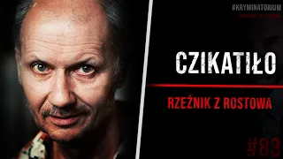 Czikatiło - Rzeźnik z Rostowa | #83 KRYMINATORIUM